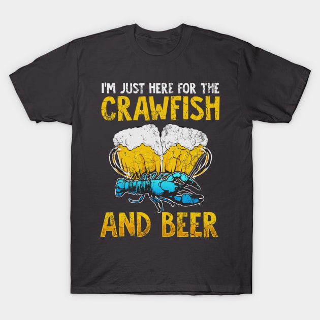 I'm Just Here For The Crawfish And Beer T-Shirt by E